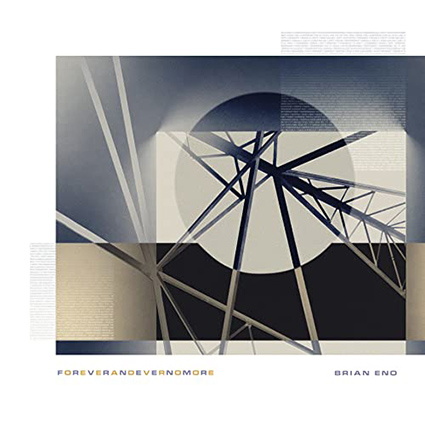 Brian Eno – FOREVERANDEVERNOMORE